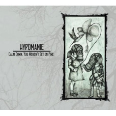 Hypomanie - Calm Down, You Weren't Set On Fire CD Digi