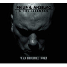 Philip H. Anselmo & The Illegals - Walk Through Exits Only CD Digi