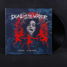 Dead In The Water - Echoes... In The Ruins LP (Gatefold Black Vinyl)