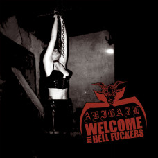 Abigail - Welcome All Hell Fuckers CD