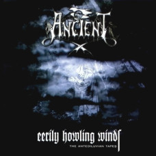 ANCIENT - Eerily Howling Winds - The Antediluvian Tapes CD