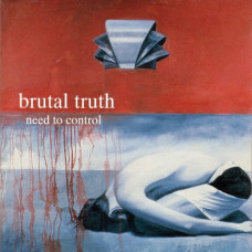 BRUTAL TRUTH - Need To Control CD