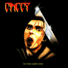 CANCER - To The Gory End CD