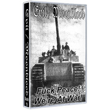 Evil / Moonblood - Fuck Peace! We're At War! Tape