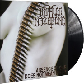 IMPALED NAZARENE - Absence Of War Does Not Mean Peace LP (Gatefold Black Vinyl)