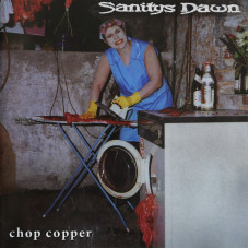 Sanitys Dawn - Chop Copper CD