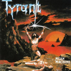 TYRANT - Mean Machine CD