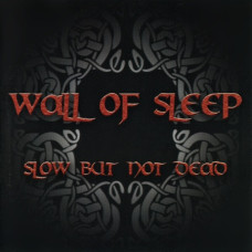 WALL OF SLEEP - Slow But Not Dead CD