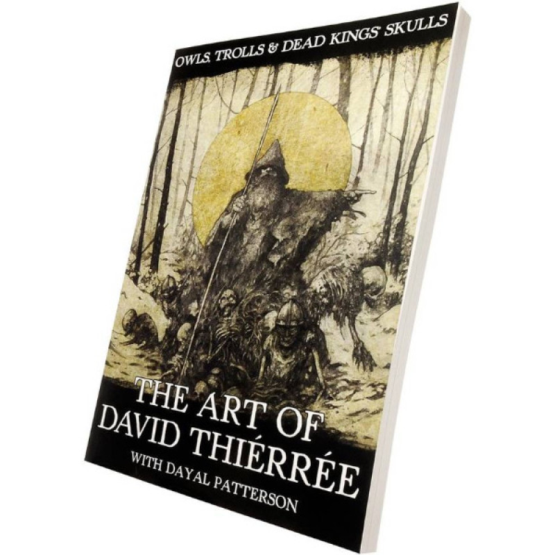 Owls, Trolls & Dead King's Skulls: The Art Of David Thierree Book